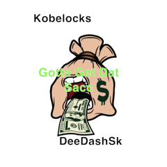 KobeLocks x DeeDashSk- Gotta Get Dat Sacc {DJSCOOBEXCLUSIVE}