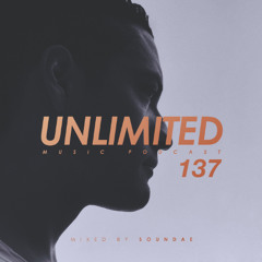 Unlimited Music Podcast 137 mixed by Soundae — 2025/10/24