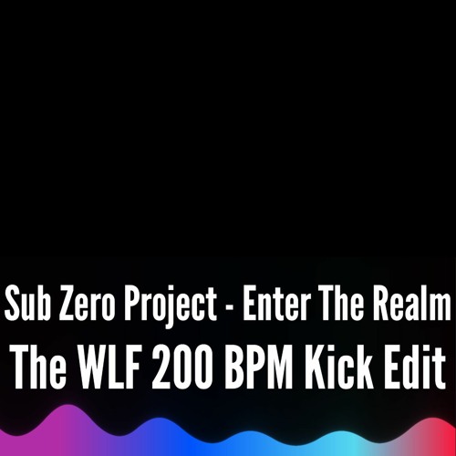 Sub Zero Project - Enter The Realm (The WLF 200 BPM Kick Edit)