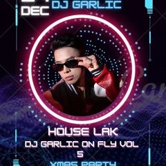 House Lak Garlic On Fly - Anh Em Cung Hight Vol 5 (Xmas Party)