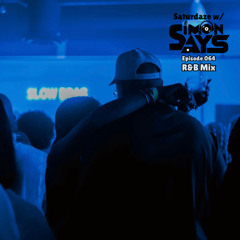Saturdaze w/ Simon Says Ep. 064 (R&B Mix)