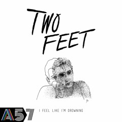 I Feel Like I'm Drowning (A57 Edit)