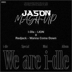 I-DLE - LION X Redjack - Wanna Come Down (JASON MashUp) *Free Download