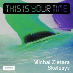 This Is Your Time! Vol.21 - Michal Zietara And Skelesys