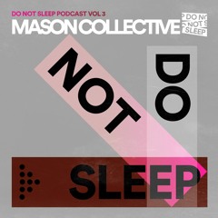 Do Not Sleep Podcast - Mason Collective