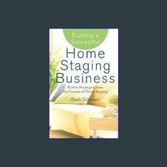 (<E.B.O.O.K.$) ❤ Building a Successful Home Staging Business: Proven Strategies from the Creator o