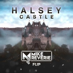 Halsey - Castle (Mike Reverie Flip)