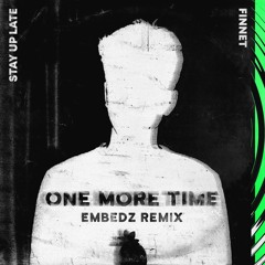 Finnet & Stay Up Late - One More Time (Embedz Remix)