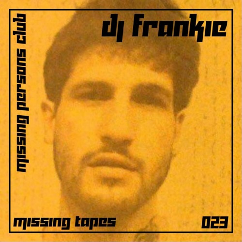 Missing Tapes 023 : DJ Frankie