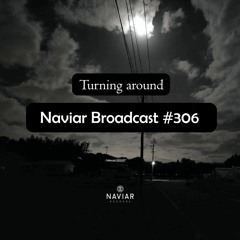 Naviar Broadcast #306 – Turning around – Wednesday 14th February 2024