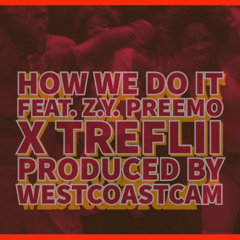 This Is How Do It (Ft. Z.Y. Preemo x TreFlii Prod. By WestCoastCam)