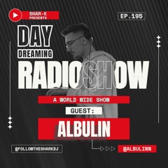 Albulin, Shar-K - Day Dreaming Radioshow Ep.195 | Afro House #afrohouse