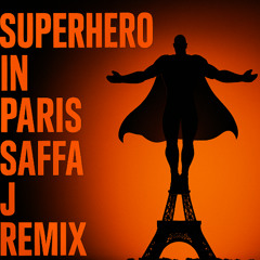 SUPERHERO IN PARIS (SAFFA_J REMIX
