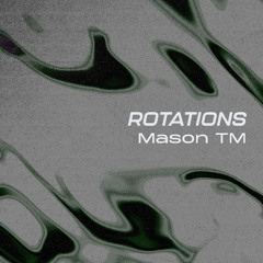 Rotations 48: Mason TM