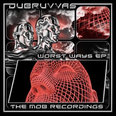 Dubruvvas- Worst Ways Feat. viridity (MOB006)