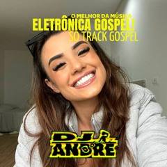 SET MIX - CLÁSSICAS DA ELETRÔNICA GOSPEL!✨ ( by DJ Ändré Official )