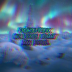 FröhsliATekk - Nur Durch kommt man Durch [195]