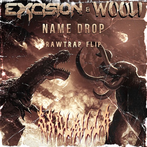 Excision & Wooli - Name Drop (SXVLK!LLR Rawtrap Flip)