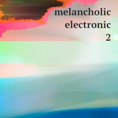 melancholic electronic 2