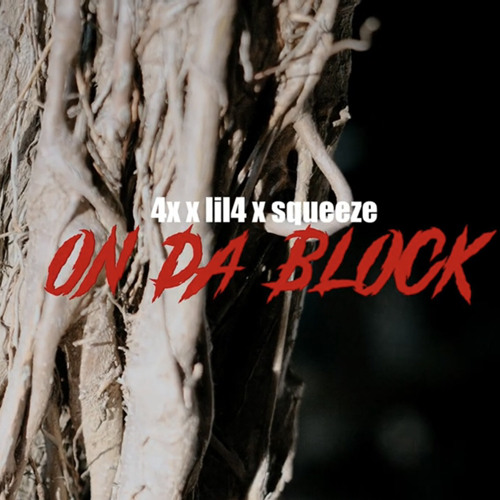 1way4xx x Lil 4 x Squeeze - On Da Block