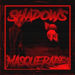 SHADOWS MASQUERADE