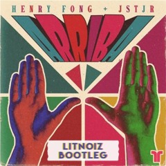Henry Fong x JSTJR - ARRIBA (Litnoiz Bootleg)