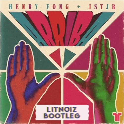 Henry Fong x JSTJR - ARRIBA (Litnoiz Bootleg)| FREE DL