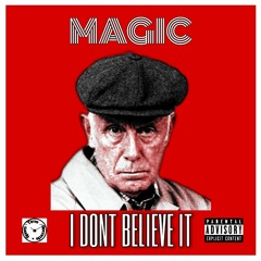 MAGIC - I DON'T BELIEVE IT