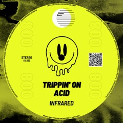 (FC008) INFRARED - Trippin' On Acid