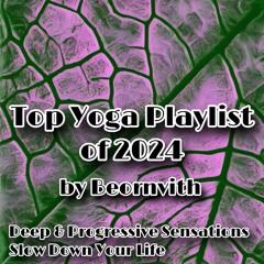 Top Yoga Playlist of 2024 / Deep & Progressive Sensations / Slow Down Your Life