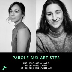 Parole aux artistes | Une discussion avec Marie Fannie Guay et Rosalie Dell'Aniello