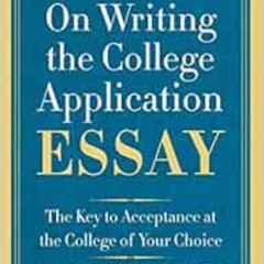 [View] PDF 📮 On Writing the College Application Essay, 25th Anniversary Edition: The