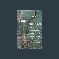 #^Ebook 📖 Fixer-Upper: How to Repair America’s Broken Housing Systems <(DOWNLOAD E.B.O.O.K.^)
