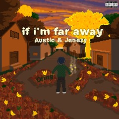 If I'm Far Away (solo)