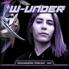 W-UNDER | Holographic Podcast 003