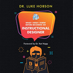 READ KINDLE 📑 What I Wish I Knew Before Becoming an Instructional Designer by  Luke