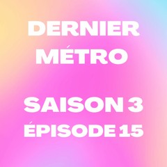 Dernier Métro | Saison 3 | Radio Campus Paris | Podcast #15 | Épisode final | Best of💥
