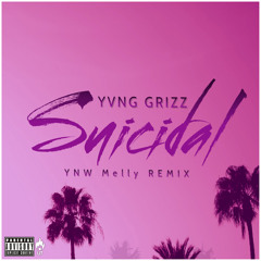 Yvng Grizz - Suicidal (By YNW Melly Remix)