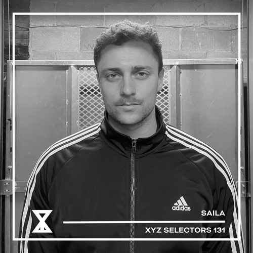 XYZ Selectors 131 - Saila (Live from Stereobar Montreal)