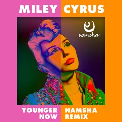 Miley Cyrus - Younger Now (Namsha Remix) [FREE DOWNLOAD]