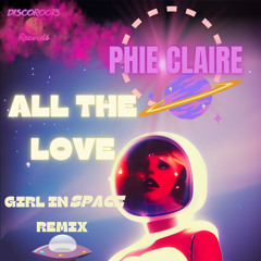 All the Love (Girl In Space Discoinferno Remix)
