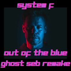 System F - Out Of The Blue [Ghost Seb Remake]