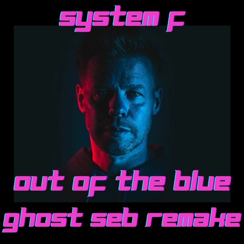 System F - Out Of The Blue [Ghost Seb Remake]