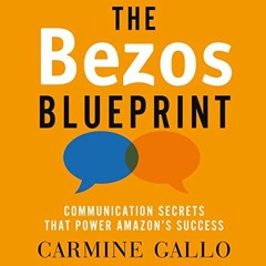 Read PDF EBOOK EPUB KINDLE The Bezos Blueprint: Communication Secrets That Power Amazon's Success by