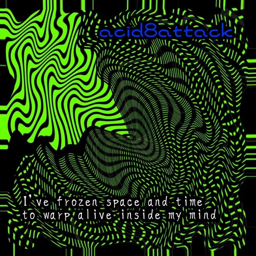 I've frozen space and time to warp alive inside my mind