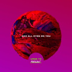 Urge To Podcast: 003 All Eyes On You