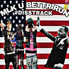 MLK U BETTR RUN #DISSTRACK ft Corpsgrl