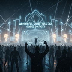 Wonderful Christmas Day (Fades So Fast)