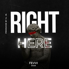 RIGHT HERE | Produced by IL. IK.