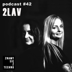 [Znamy się z Techno Podcast #42] 2LAV